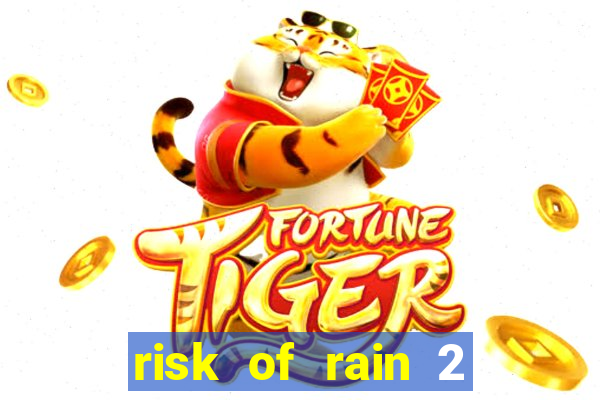 risk of rain 2 tier list